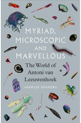 Myriad, Microscopic and Marvellous: The World of Antoni van Leeuwenhoek