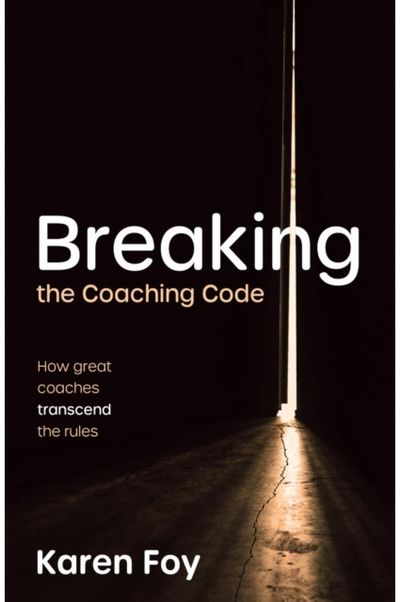 Breaking the Coaching Code: How great coaches transcend the rules