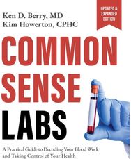 Common Sense Labs: A Practical Guide to Decoding Your Blood Work and Taking Control of Your Health (Updated and Expanded Edition)
