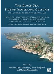 Black Sea: Hub of Peoples and Cultures (8th Century BC–5th/6th Century AD): Proceedings of the Seventh International Congress on Black Sea Antiquities (Thessaloniki, 26–30 September 2022)