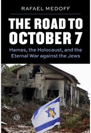 Road to October 7: Hamas, the Holocaust, and the Eternal War Against the Jews