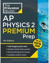 Princeton Review AP Physics 2 Premium Prep, 11th Edition: 4 Practice Tests + Digital Practice Online + Content Review