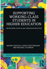 Supporting Working-Class Students in Higher Education: Developing Your Class-Conscious Practice