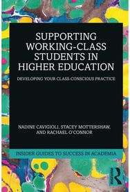 Supporting Working-Class Students in Higher Education: Developing Your Class-Conscious Practice
