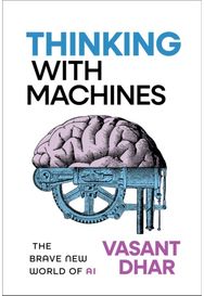 Thinking With Machines: The Brave New World of AI