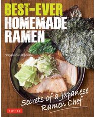 Best-Ever Homemade Ramen: Secrets of a Japanese Ramen Chef