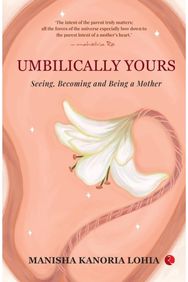 Umbilically Yours: Seeing Becoming And Being A Mother