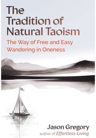 Tradition of Natural Taoism: The Way of Free and Easy Wandering in Oneness