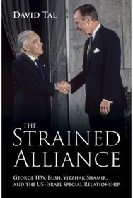 Strained Alliance: George H. W. Bush, Yitzhak Shamir, and the US–Israel Special Relationship