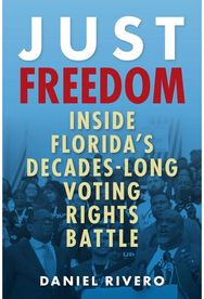Just Freedom: Inside Florida's Decades-Long Voting Rights Battle