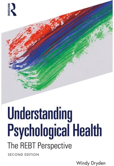 Understanding Psychological Health: The REBT Perspective