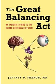 The Great Balancing Act: An Insider’s Guide to the Human Vestibular System