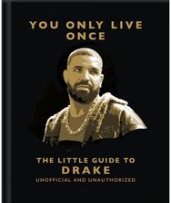 You Only Live Once: The Little Guide to Drake