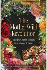 MotherWild Revolution: Cultural Change through Generational Activisim