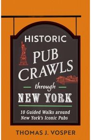 Historic Pub Crawls Through New York: 10 Guided Walks Around New York's Iconic Pubs and Landmarks