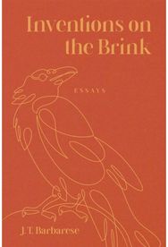 Inventions on the Brink: Essays