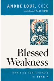 Blessed Weakness: Homilies for Sundays in Year A