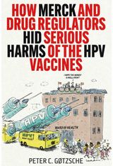 How Merck and Drug Regulators Hid Serious Harms of the HPV Vaccines