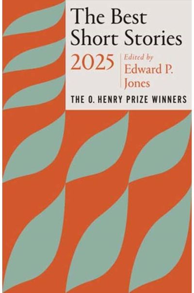 Best Short Stories 2025: The O. Henry Prize Winners