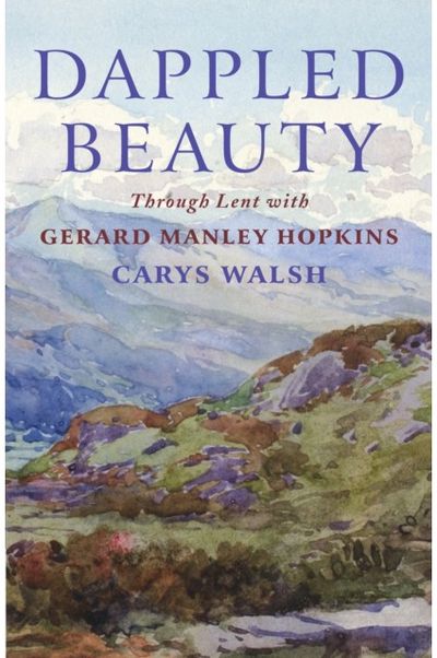 Dappled Beauty: Through Lent with Gerard Manley Hopkins