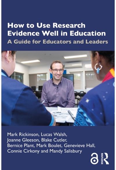 How to Use Research Evidence Well in Education: A Guide for Educators and Leaders