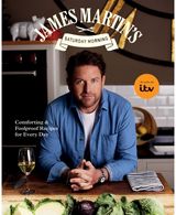James Martin’s Saturday Morning Cookbook: Comforting and Foolproof Recipes for Every Day