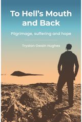 To Hells Mouth and Back: Pilgrimage, suffering and hope