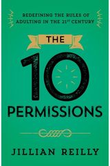 Ten Permissions: Redefining the Rules of Adulting in the 21st Century