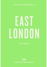 Opinionated Guide to East London: Fourth Edition