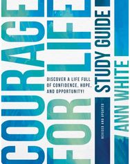 Courage For Life Study Guide: Discover a Life Full of Confidence, Hope, and Opportunity!