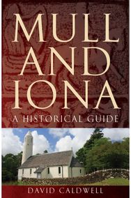 Mull and Iona: A Historical Guide A Historical Guide