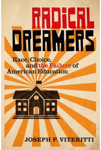 Radical Dreamers: Race, Choice, and the Failure of American Education