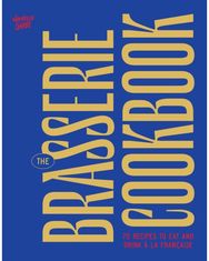 Brasserie Cookbook: 70 Recipes to Drink and Eat A La Francaise