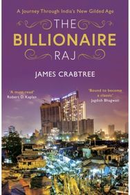 The Billionaire Raj: SHORTLISTED FOR THE FT & MCKINSEY BUSINESS BOOK OF THE YEAR AWARD 2018 FT & MCKINSEY BUSINESS BOOK OF THE YEAR AWARD 2018