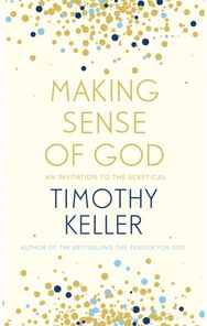 Making Sense of God: An Invitation to the Sceptical An Invitation to the Sceptical