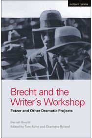 Brecht and the Writers Workshop: Fatzer and Other Dramatic Projects Fatzer and Other Dramatic Projects