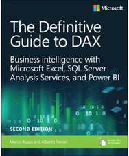 Definitive Guide to DAX, The: Business intelligence for Microsoft Power BI, SQL Server Analysis Services, and Excel intelligence for Microsoft Power BI, SQL Server Analysis Services, and Excel
