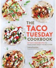 Taco Tuesday Cookbook: 52 Tasty Taco Recipes to Make Every Week the Best Ever 52 Tasty Taco Recipes to Make Every Week the Best Ever