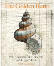 Golden Ratio: The Divine Beauty of Mathematics The Divine Beauty of Mathematics