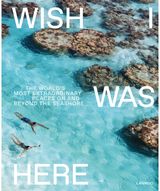 Wish I Was Here The World's Most