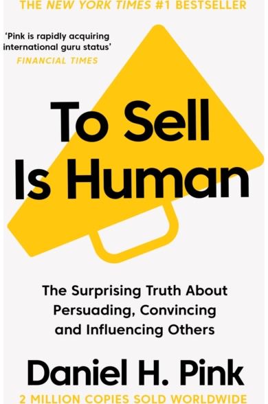 To Sell Is Human The Surprising Truth