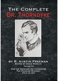 Complete Dr. Thorndyke - Volume VIII: For the Defense: Dr. Thorndyke, The Penrose Mystery and Felo de se? Thorndyke, The Penrose Mystery and Felo de se?