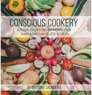 Conscious Cookery; Seasonal Recipes and Inspirations from Sunny Brow Farm Holistic Retreat