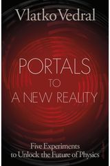 Portals to a New Reality: Five Experiments to Unlock the Future of Physics