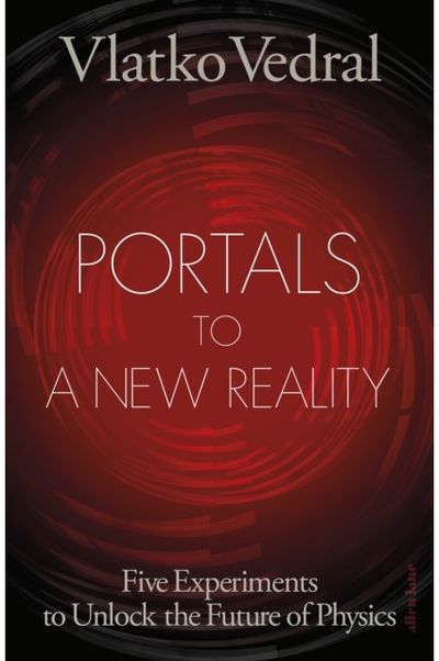 Portals to a New Reality: Five Experiments to Unlock the Future of Physics