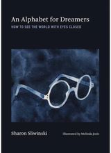 Alphabet for Dreamers, An: How to See the World with Eyes Closed