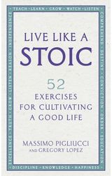 Live Like A Stoic 52 Exercises for