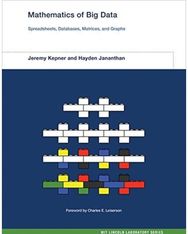 Mathematics of Big Data: Spreadsheets, Databases, Matrices, and Graphs Spreadsheets, Databases, Matrices, and Graphs