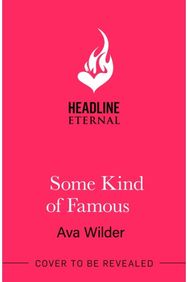 Some Kind of Famous: The all new opposites attract, small-town romcom from the queen of celebrity romance!