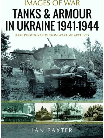 Tanks and Armour in Ukraine 1941–1944